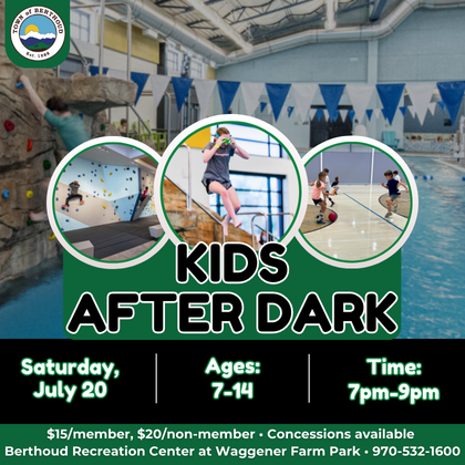 Kids After Dark July 20 from 7:00pm to 9:00pm for more information please call 970-532-1600
