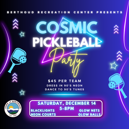 Cosmic Pickleball Party on Saturday, December 14, 2024 from 5:00 pm to 8:00 pm. Call 970-532-1600
