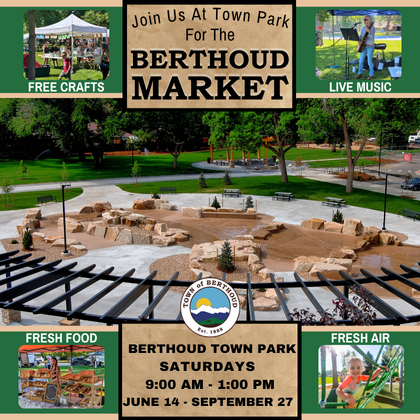 Berthoud Market at Town Park. Every Saturday from 9:00 AM to 1:00 PM from June 14 to September 27.